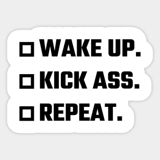 Wake Up, Kick Ass, Repeat v2 Sticker